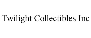 TWILIGHT COLLECTIBLES INC