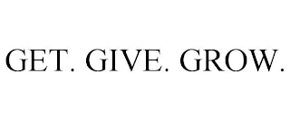 GET. GIVE. GROW.
