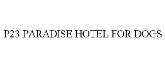 P23 PARADISE HOTEL FOR DOGS