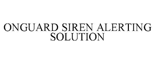 ONGUARD SIREN ALERTING SOLUTION