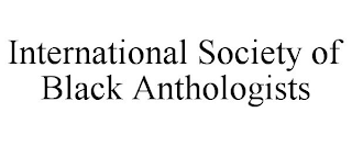 INTERNATIONAL SOCIETY OF BLACK ANTHOLOGISTS
