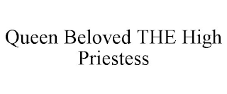QUEEN BELOVED THE HIGH PRIESTESS