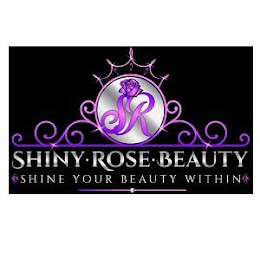 SHINY ROSE BEAUTY SHINE YOUR BEAUTY WITHIN