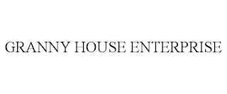 GRANNY HOUSE ENTERPRISE