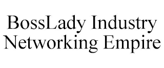 BOSSLADY INDUSTRY NETWORKING EMPIRE