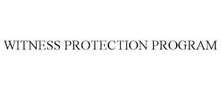 WITNESS PROTECTION PROGRAM