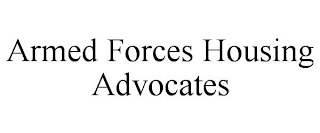 ARMED FORCES HOUSING ADVOCATES