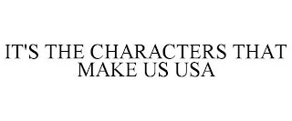 IT'S THE CHARACTERS THAT MAKE US USA