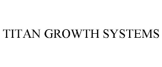 TITAN GROWTH SYSTEMS