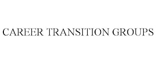 CAREER TRANSITION GROUPS