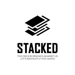 STACKED THE DECK IS STACKED AGAINST US LET'S RESHUFFLE THE CARDS