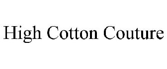 HIGH COTTON COUTURE