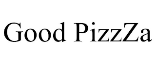 GOOD PIZZZA