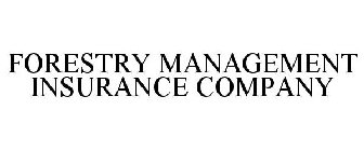FORESTRY MANAGEMENT INSURANCE COMPANY