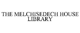 THE MELCHISEDECH HOUSE LIBRARY