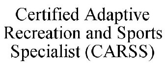 CERTIFIED ADAPTIVE RECREATION AND SPORTS SPECIALIST (CARSS)