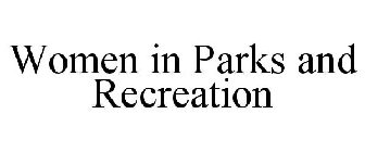 WOMEN IN PARKS AND RECREATION