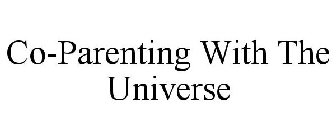 CO-PARENTING WITH THE UNIVERSE