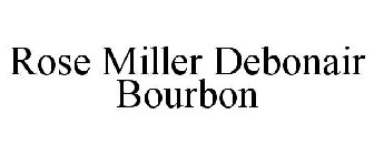 ROSE MILLER DEBONAIR BOURBON