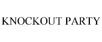 KNOCKOUT PARTY