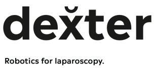 DEXTER ROBOTICS FOR LAPAROSCOPY.