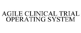 AGILE CLINICAL TRIAL OPERATING SYSTEM