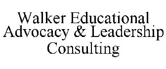 WALKER EDUCATIONAL ADVOCACY & LEADERSHIP CONSULTING