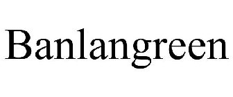 BANLANGREEN