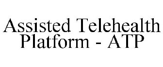 ASSISTED TELEHEALTH PLATFORM - ATP