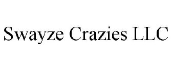 SWAYZE CRAZIES LLC