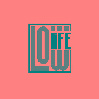 LOW LIFE