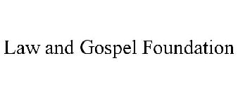 LAW AND GOSPEL FOUNDATION