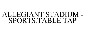 ALLEGIANT STADIUM SPORTS · TABLE · TAP