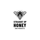 STRAIGHT UP HONEY AND PRODUCTS