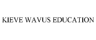 KIEVE WAVUS EDUCATION