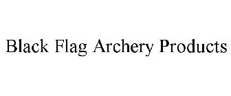 BLACK FLAG ARCHERY PRODUCTS