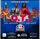 L.O.T.S. LIES OPINIONS TRUTH SUBSTANCE TUESDAYS 5 PM EST TV