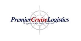PREMIER CRUISE LOGISTICS SHIPPING IN THE RIGHT DIRECTION