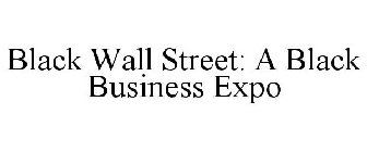 BLACK WALL STREET: A BLACK BUSINESS EXPO