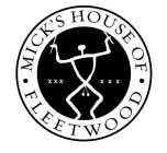 · MICK'S HOUSE OF· FLEETWOOD XXX XXX