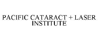 PACIFIC CATARACT + LASER INSTITUTE