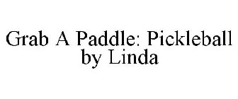 GRAB A PADDLE: PICKLEBALL BY LINDA