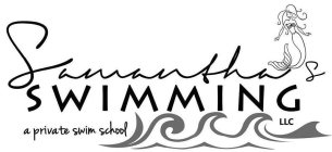 SAMANTHA'S SWIMMING LLC A PRIVATE SWIM SCHOOL