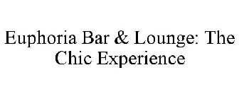 EUPHORIA BAR & LOUNGE: THE CHIC EXPERIENCE