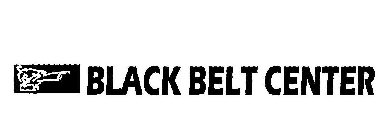 BLACK BELT CENTER