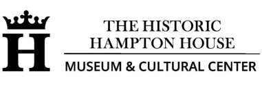 H THE HISTORIC HAMPTON HOUSE MUSEUM & CULTURAL CENTER