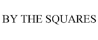 BY THE SQUARES