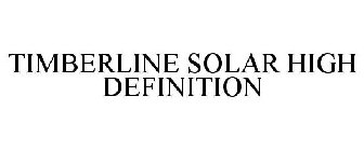 TIMBERLINE SOLAR HIGH DEFINITION