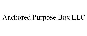 ANCHORED PURPOSE BOX LLC