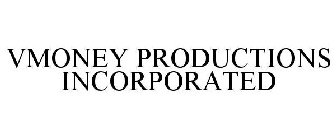 VMONEY PRODUCTIONS INCORPORATED